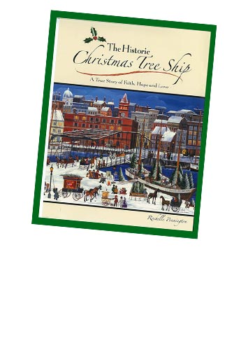 The Historic Christmas Tree Ship. A True Story of Faith, Hope, & Love By Rochelle Pennington